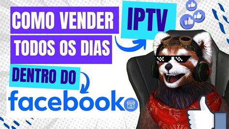 Como Vender Iptv No Facebook Aula Novo M Todo Atualizado Youtube