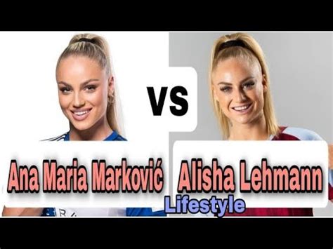 Alisha Lehmann Vs Ana Maria Markovic Famous Football Players Lifestyle