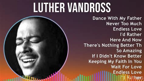 Luther Vandross 2024 Mix Greatest Hits Dance With My Father Never