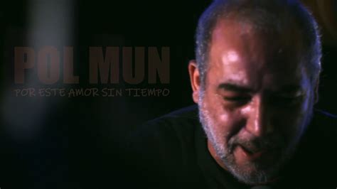 Pol Mun Ale Tula Por Este Amor Sin Tiempo Videoclip Youtube