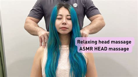 Asmr Head Scalp Massage Relaxing Head Massage Skin Pulling Asmr Relaxing Body Deep Massage