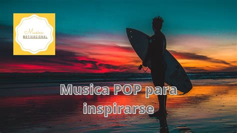 MUSICA POP PARA TRABAJAR ALEGRE Y CONCENTRARSE YouTube