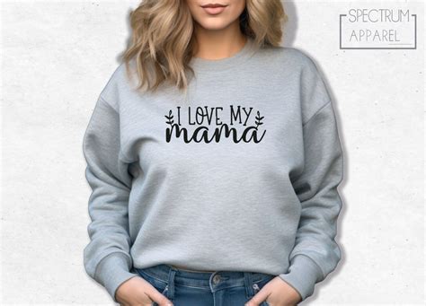 I Love My Mama Mom Shirts Mama Shirt Ts For Mom Mom Sweatshirt