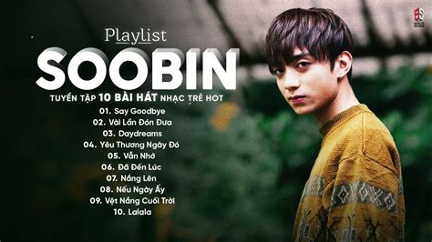 Soobin Say Goodbye Vài Lần Đón Đưa Daydreams Top 10 Bài Hát Hay Nhất Của Soobin HoÀng SƠn