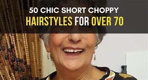 30 Pretty Short Choppy Hairstyles For Over 70