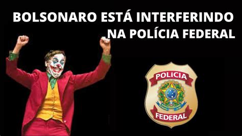 Bolsonaro EstÁ Interferindo Na Pf Youtube