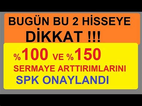 SPK ONAYLADI 100 BEDELLİ VE 150 BEDELSİZ SERMAYE ARTTIRIMLARI