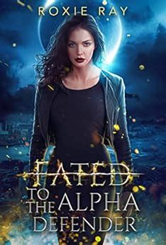 Fated To The Alpha Defender An Opposites Attract Shifter Romance