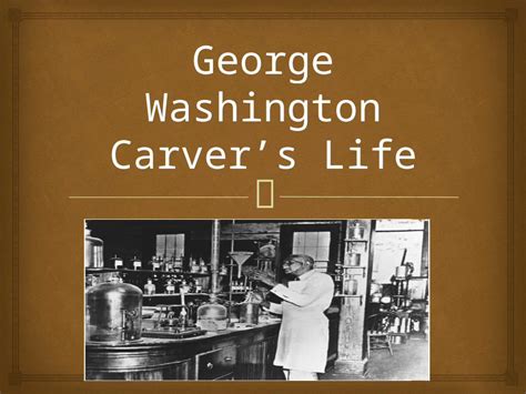 Pptx George Washington Carver’s Life Dokumen Tips