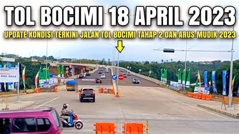 Kondisi Terkini Tol Bocimi 18 April 2023 Exit Tol Bocimi Tahap 2