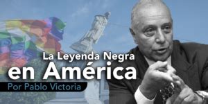 La Leyenda Negra en América Pablo Victoria