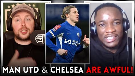 Chelsea Man Utd Are The Same Both Managers Need To Be Sacked Youtube