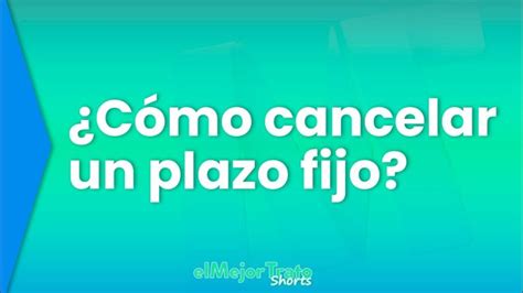 Descubre C Mo Cancelar Tu Plazo Fijo En El Banco Naci N De Manera