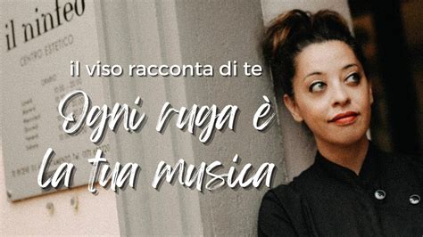 Ogni Ruga La Tua Musica Il Viso Racconta Di Te Youtube