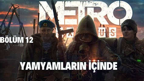 YAMANTAU SIĞINAĞI YAMYAMLARIN İÇİNDE METRO EXODUS TÜRKÇE BÖLÜM 12