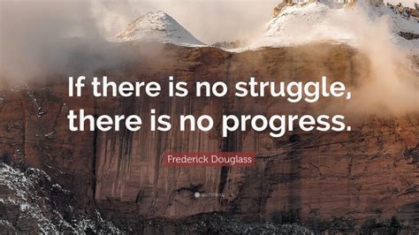 Frederick Douglass Quote If There Is No Struggle There Is No Progress