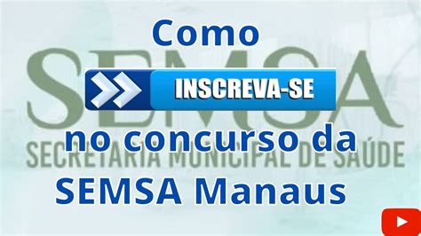 Como Realizar A Inscri O Para O Concurso Da Semsa Manaus Passo A