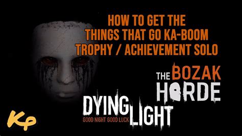 Dying Light The Bozak Horde Things That Go Ka Boom Trophy