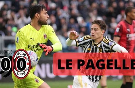 Juventus Milan Le Pagelle Brilla Sportiello Riecco Il Vero Thiaw