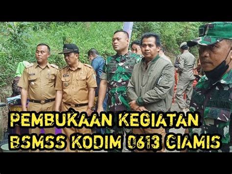 Wakil Bupati Ciamis Hadir Di Acara Pembukaan Giat Bsmss Kodim