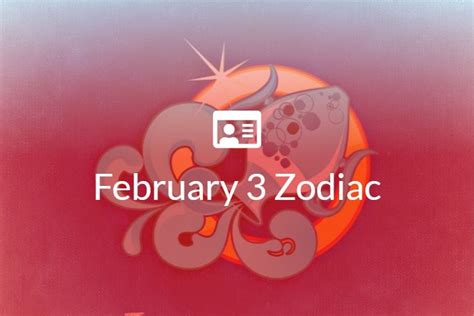 February 3 Zodiac Sign Full Horoscope And Personality