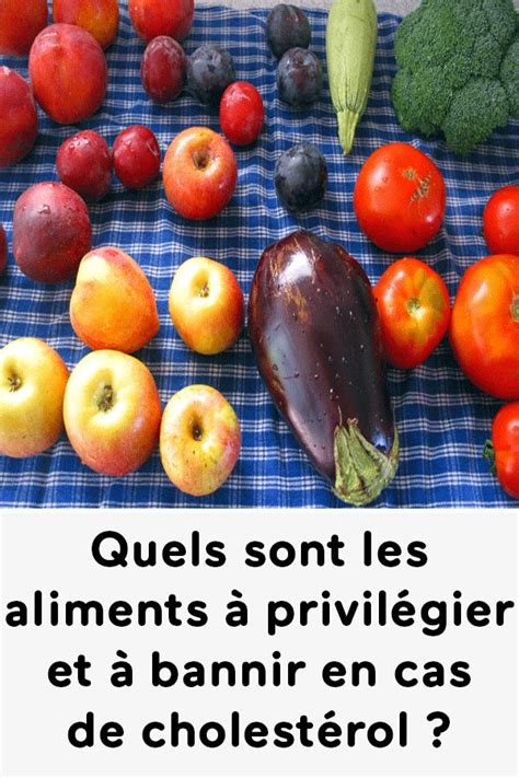 Quels sont les aliments à privilégier et à bannir en cas de cholestérol