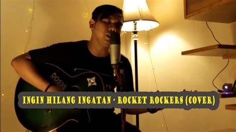 Ingin Hilang Ingatan Rocket Rockers Cover Youtube