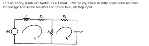 Solved Let L Henry R R K Ohm C Mu F Put The Chegg