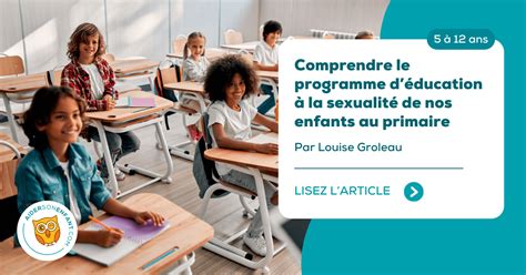 Comprendre Le Programme Déducation à La Sexualité De Nos Enfants Au