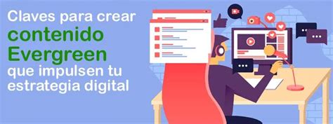 Cómo crear contenido Evergreen que impulse tu tráfico y tu SEO