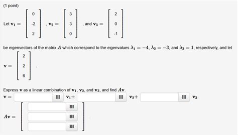 Solved 1 Point Let V1 V2 And V3 Be Eigenvectors Of Chegg