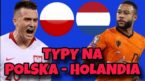 TYPY NA POLSKA vs HOLANDIA Na co stać NASZĄ REPREZENTACJĘ GRAMY o