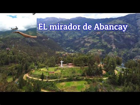 El Mirador De Abancay Como Nunca Antes Visto Dron Mavic Mini Youtube