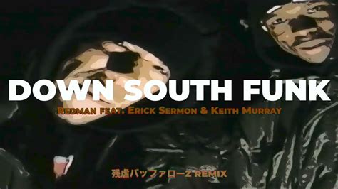 Redman Feat Erick Sermon And Keith Murray Down South Funk 残虐バッファローz