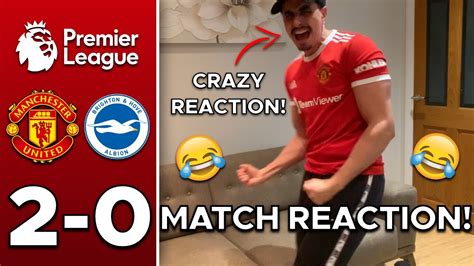 MAN UTD FAN GOES CRAZY REACTING TO MAN UNITED 2 0 BRIGHTON MAN UNITED