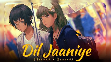 Dil Jaaniye Slowed Reverb Jubin Nautiyal Tulsi Kumar