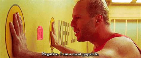 I Am A Meat Popsicle Bruce Willis I Am A Meat Popsicle Bruce