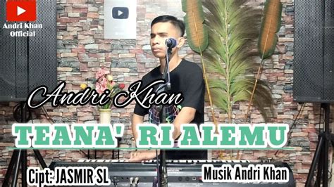 Lagu Bugis Teana Rialemu Cipt Jasmir Sl Cover Andri Khan Arr