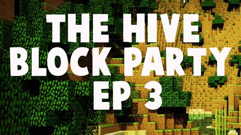 Minecraft The Hive Block Party Ep 3 Youtube