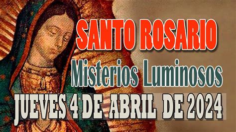 Santo Rosario De Hoy Jueves De Abril De Misterios Luminosos Ave