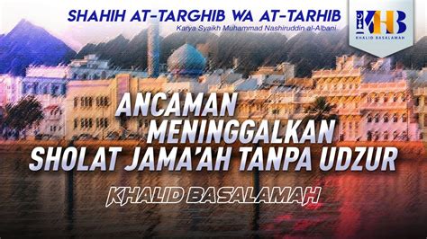 Shahih At Targhib Wa At Tarhib Ancaman Meninggalkan Sholat Jamaah