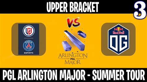 Psg Lgd Vs Og Game Bo Upper Bracket Pgl Arlington Summer Tour