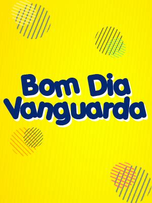 Bom Dia Vanguarda Rádio Vanguarda FM