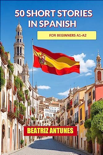 50 Short Stories In Spanish For Beginners With English Translation A1 A2 Level Learn