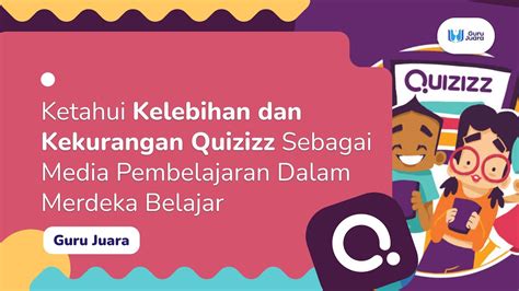 Wajib Tau Kelebihan Dan Kekurangan Quizizz Sebagai Media Pembelajaran