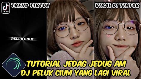 Tutorial Jedag Jedug Alight Motion Dj Peluk Ciumm Youtube