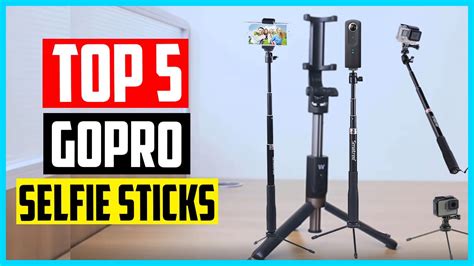 Top Best Gopro Selfie Sticks In Reviews And Buying Guide Youtube