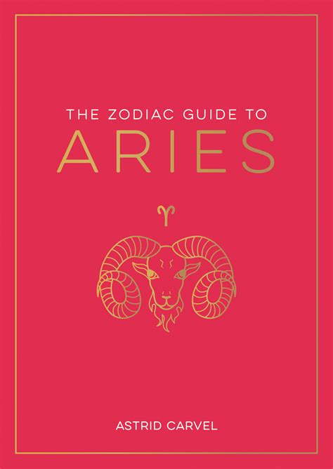 The Zodiac Guide To Aries The Ultimate Guide To Understanding Your