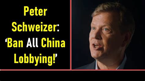 Peter Schweizer Ban All China Lobbying Youtube