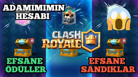 ADAMIMIN HESABINDA EFSANE SANDIKLAR EFSANE ÖDÜLLER CLASH ROYALE FACE